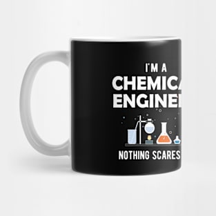 Chemical Engineer - I'm a chemical engineer nothing scares me Mug